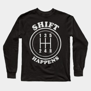 Shift Happens - Driving with a Manual Transmission Long Sleeve T-Shirt